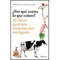 Por qué comes lo que comes? 42 claves para una alimentación inteligente