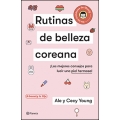 Rutinas de belleza coreana. Los mejores consejos para lucir una piel hermosa