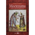 Moctezuma. Apogeo y caida del imperio azteca