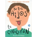 Por tus hijos te conoceran