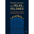 Rituales secretos con velas y velones. Un curso completo y practico de magia con velas y velones