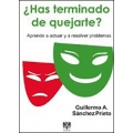 Has terminado de quejarte? Aprende a actuar y a resolver problemas