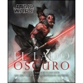 El lado oscuro. Un acercamiento a los sith, los jedi caídos y los discípulos oscuros