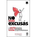 No más excusas: La guía definitiva para conseguir todo lo que te propongas