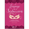 El lenguaje de la seducción. Comprende los códigos de la comunicación no verbal