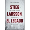 Stieg Larsson. El legado. Las claves ocultas del asesinato de Olof Palme