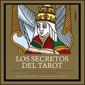 Los secretos del tarot. Conecta con tu yo interior a través de la sabiduría ancestral de las cartas