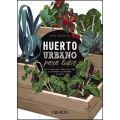 Huerto urbano para todos. Guía completa para cultivar tus propios alimentos en casa