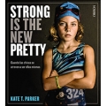 Strong is the new pretty. Cuando las chicas se atreven a ser ellas mismas