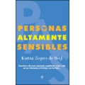 Personas altamente sensibles. Descubre si lo eres y aprende a gestionar el dia a dia en tus relaciones, el trabajo, con tus hijos...