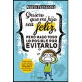 Quiero que mi hijo sea feliz, pero hago todo lo posible por evitarlo. Consigue que tu hijo crezca sano y alegre atendiendo a las leyes de la evolución