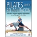 Pilates para la rehabilitación. Recuperar lesiones y optimizar la estabilidad, la movilidad y la funcionalidad