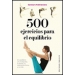 500 ejercicios para el equilibrio. El equilobro en el deporte, la danza, la educación física y la vida